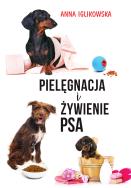 Pielęgnacja i żywienie psa. Autor: Anna Iglikowska. ZdrowePodejscie.pl Okładka książki Pielęgnacja i żywienie psa