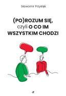 (Po)Rozum się, czyli o co im wszystkim chodzi. Autor: Sławomir Przyklęk. ZdrowePodejscie.pl Okładka książki (Po)Rozum się, czyli o co im wszystkim chodzi
