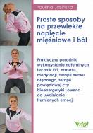 Okładka książki Proste sposoby na przewlekłe napięcie mięśniowe i ból