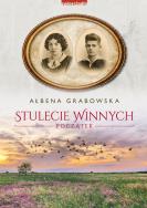 Stulecie Winnych Początek. Autor: Ałbena Grabowska. ZdrowePodejscie.pl Okładka książki Stulecie Winnych Początek