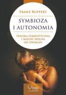 Symbioza i autonomia. Autor: Franz Ruppert. ZdrowePodejscie.pl Okładka książki Symbioza i autonomia