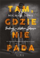 Tam, gdzie nie pada. Autor: Michael Sowa. ZdrowePodejscie.pl Okładka książki Tam, gdzie nie pada