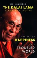 The Art of Happiness in a Troubled World. Autor: Howard C. Cutler. ZdrowePodejscie.pl Okładka książki The Art of Happiness in a Troubled World