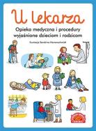 U lekarza. Opieka medyczna i procedury... Autor: Opracowanie zbiorowe. ZdrowePodejscie.pl Okładka książki U lekarza. Opieka medyczna i procedury..