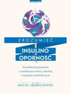 Zrozumieć insulinooporność. Autor: Maciej Jędrzejowski. ZdrowePodejscie.pl Okładka książki Zrozumieć insulinooporność