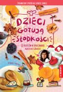 Dzieci gotują. Słodkości. Autor: Górska Agnieszka. ZdrowePodejscie.pl Okładka książki Dzieci gotują. Słodkości
