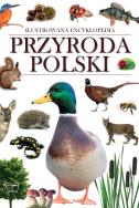 Ilustrowana encyklopedia. Przyroda Polski. Autor: Opracowanie zbiorowe. ZdrowePodejscie.pl Okładka książki Ilustrowana encyklopedia. Przyroda Polski