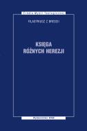 Księga różnych herezji. Autor: Filastriusz z Brescii. ZdrowePodejscie.pl Okładka książki Księga różnych herezji
