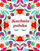 Okładka książki Kuchnia Polska. Swojskie smaki w dobrym stylu