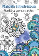 Mandala antystresowa. Fraktalna geometria piękna. Autor: Michałowska Tamara. ZdrowePodejscie.pl Okładka książki Mandala antystresowa. Fraktalna geometria piękna
