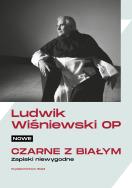 Nowe czarne z białym. Zapiski niewygodne. Autor: Wiśniewski Ludwik OP. ZdrowePodejscie.pl Okładka książki Nowe czarne z białym. Zapiski niewygodne