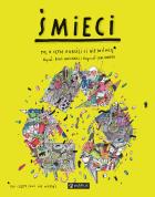 Śmieci. To, o czym dorośli Ci nie mówią. Autor: Boguś Janiszewski, MAX SKORWIDER. ZdrowePodejscie.pl Okładka książki Śmieci. To, o czym dorośli Ci nie mówią
