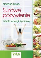 Surowe pożywienie. Źródło energii życiowej. Autor: Natalia Rose. ZdrowePodejscie.pl Okładka książki Surowe pożywienie. Źródło energii życiowej