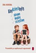 Okładka książki Aby dzieci były zdrowe, mądre i szczęśliwe