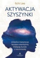 Aktywacja szyszynki. Autor: Ilchi Lee. ZdrowePodejscie.pl Okładka książki Aktywacja szyszynki