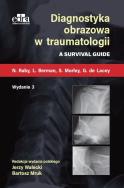 Diagnostyka obrazowa w traumatologii . Autor: N. Raby, L. Berman, S. Morley, G. de Lacey. ZdrowePodejscie.pl Okładka książki  Diagnostyka obrazowa w traumatologii