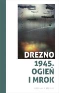 Okładka książki Drezno 1945. Ogień i mrok