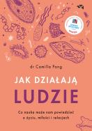 Okładka książki Jak działąją ludzie Co nauka może nam powiedzieć o życiu, miłości i relacjach