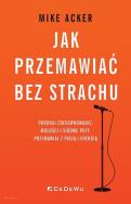 Jak przemawiać bez strachu.. Pokonaj zdenerwowanie. Autor: Mike Acker. ZdrowePodejscie.pl Okładka książki Jak przemawiać bez strachu.. Pokonaj zdenerwowanie