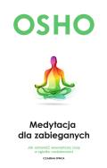 Medytacja dla zabieganych (wyd. 2022). Autor: Osho. ZdrowePodejscie.pl Okładka książki Medytacja dla zabieganych (wyd. 2022)