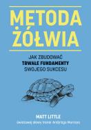 Okładka książki Metoda żółwia. Jak zbudować trwałe fundamenty..