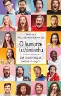 O humorze i u/śmiechu. Jak rozśmieszać siebie i... Autor: Henryka Radziejewska-Semków. ZdrowePodejscie.pl Okładka książki O humorze i u/śmiechu. Jak rozśmieszać siebie i..