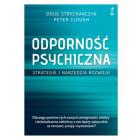 Odporność psychiczna. Strategie i narzędzia rozwoju (wyd. 2021). Autor: Strycharczyk Doug, Clough Peter. ZdrowePodejscie.pl Okładka książki Odporność psychiczna. Strategie i narzędzia rozwoju (wyd. 2021)