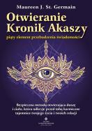 Otwieranie Kronik Akaszy - piąty element przebudzenia świadomości. Autor: Maureen J. St. Germain. ZdrowePodejscie.pl Okładka książki Otwieranie Kronik Akaszy - piąty element przebudzenia świadomości
