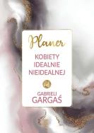 Planer Kobiety idealnie idealnej od   Gabrieli Gargaś. Autor: Gabriela Gargaś. ZdrowePodejscie.pl Okładka książki Planer Kobiety idealnie idealnej od   Gabrieli Gargaś