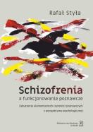 Schizofrenia a funkcjonowanie poznawcze. Autor: Rafał Styła. ZdrowePodejscie.pl Okładka książki Schizofrenia a funkcjonowanie poznawcze