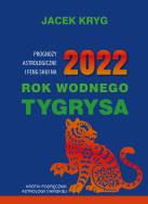 2022 Rok Wodnego Tygrysa. Autor: Jacek Kryg. ZdrowePodejscie.pl Okładka książki 2022 Rok Wodnego Tygrysa