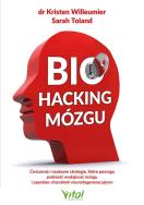 Okładka książki Biohacking mózgu. Ćwiczenia i naukowe strategie, które pomogą podnieść wydajność mózgu i zapobiec chorobom neurodegeneracyjnym