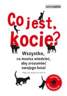 Co jest, kocie? Wszystko, co musisz wiedzieć... Autor: Małgorzata Biegańska-Hendryk. ZdrowePodejscie.pl Okładka książki Co jest, kocie? Wszystko, co musisz wiedzieć..