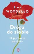 Droga do siebie. O poczuciu wartości. Autor: Ewa Woydyłło. ZdrowePodejscie.pl Okładka książki Droga do siebie. O poczuciu wartości