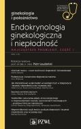 Endokrynologia ginekologiczna i niepłodność Część 1. Autor: Laudański Piotr. ZdrowePodejscie.pl Okładka książki Endokrynologia ginekologiczna i niepłodność Część 1