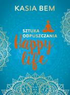 Happy life. Sztuka odpuszczania. Autor: Kasia Bem. ZdrowePodejscie.pl Okładka książki Happy life. Sztuka odpuszczania