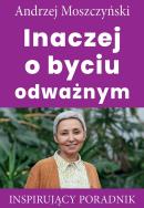 Inaczej o byciu odważnym. Autor: Andrzej Moszczyński. ZdrowePodejscie.pl Okładka książki Inaczej o byciu odważnym