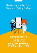 Instrukcja obsługi faceta. Autor: Katarzyna Miller. ZdrowePodejscie.pl Okładka książki Instrukcja obsługi faceta