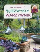 Jak stworzyć niezwykły warzywnik. Autor: Danuta Młoźniak. ZdrowePodejscie.pl Okładka książki Jak stworzyć niezwykły warzywnik