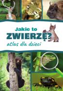 Okładka książki Jakie to zwierzę? Atlas dla dzieci