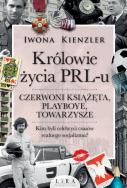 Okładka książki Królowie życia PRL-u. Czerwoni książęta, playboye
