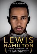 Okładka książki Lewis Hamilton. Kompletna biografia najlepszego kierowcy w historii Formuły 1