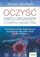 Oczyść swój organizm z toksyn i pasożytów. Autor: TAMARA LEBEDEWA. ZdrowePodejscie.pl Okładka książki Oczyść swój organizm z toksyn i pasożytów