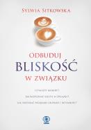 Odbuduj bliskość w związku. Autor: Andrzej Gryżewski Sylwia Sitkowska. ZdrowePodejscie.pl Okładka książki Odbuduj bliskość w związku