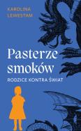 Pasterze smoków. Rodzice kontra świat. Autor: Lewestam Karolina. ZdrowePodejscie.pl Okładka książki Pasterze smoków. Rodzice kontra świat