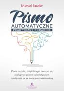 Pismo automatyczne praktyczny poradnik. Autor: Michael Sandler. ZdrowePodejscie.pl Okładka książki Pismo automatyczne praktyczny poradnik