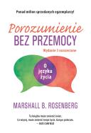 Porozumienie bez przemocy. O języku życia. Autor: Marshall Rosenberg, Marta Markocka-Pepol. ZdrowePodejscie.pl Okładka książki Porozumienie bez przemocy. O języku życia