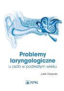 Problemy laryngologiczne u osób w podeszłym wieku. Autor: Jurek Olszewski. ZdrowePodejscie.pl Okładka książki Problemy laryngologiczne u osób w podeszłym wieku
