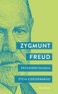 Psychopatologia życia codziennego. Autor: Zygmunt Freud. ZdrowePodejscie.pl Okładka książki Psychopatologia życia codziennego