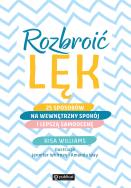 Rozbroić lęk. 25 sposobów na wewnętrzny spokój i lepszą samoocenę. Autor: Williams Risa. ZdrowePodejscie.pl Okładka książki Rozbroić lęk. 25 sposobów na wewnętrzny spokój i lepszą samoocenę